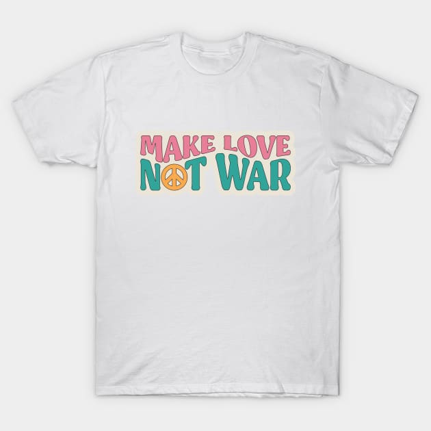 Make Love Not War T-Shirt by Sun From West